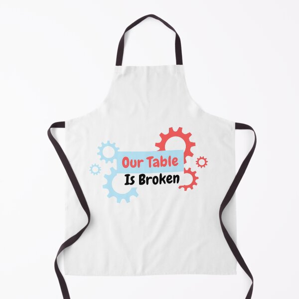 Item preview, Our Table Is Broken designed and sold by mh7shop.