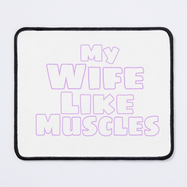 Item preview, My wife like muscles gift designed and sold by salahnewdesign.