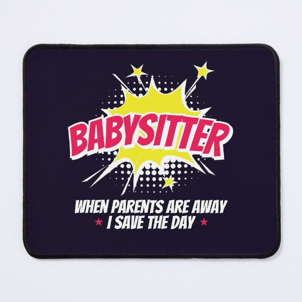 Item preview, Babysitter When Parents Are Away I Save The Day designed and sold by jaygo.