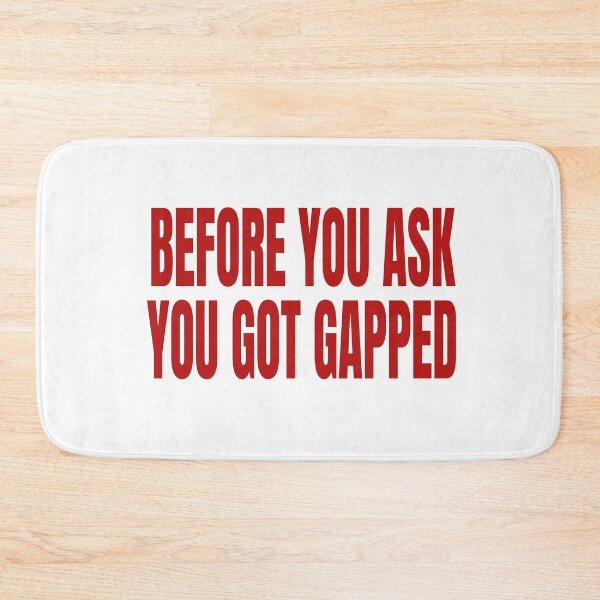 Item preview, Before You Ask You Got Gapped Racing Drag Racing Street Racing Gap designed and sold by CarantinedChaos.
