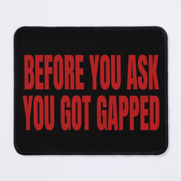 Item preview, Before You Ask You Got Gapped Racing Drag Racing Street Racing Gap designed and sold by CarantinedChaos.