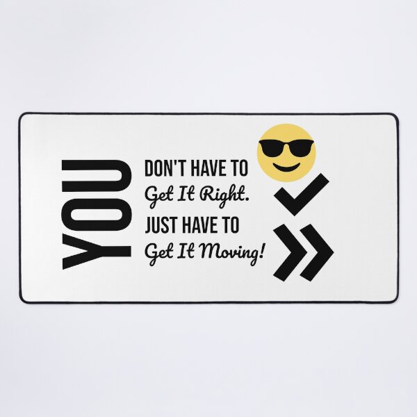 Item preview, You Don't Have To Get It Right. You Just Have To Get It Moving! designed and sold by PlacidHinds.