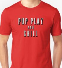 Pup Play And Chill Unisex T-Shirt