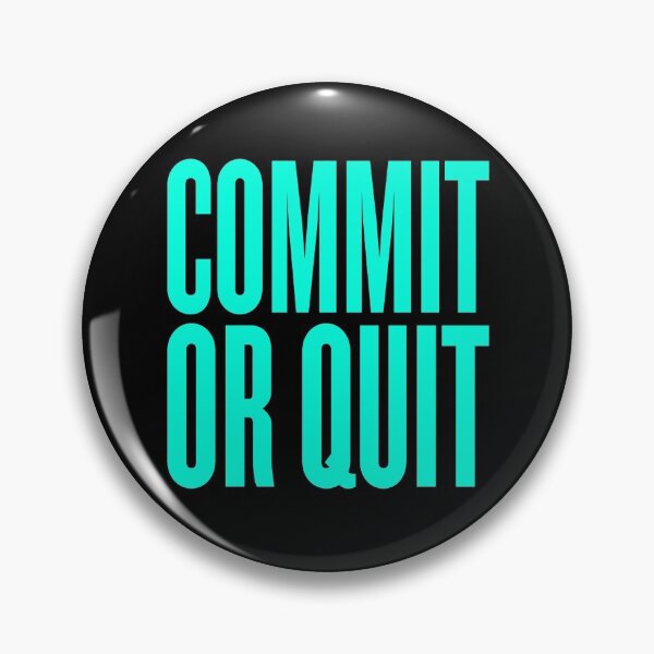 Item preview, Commit or quit. v.6 designed and sold by x1brett.
