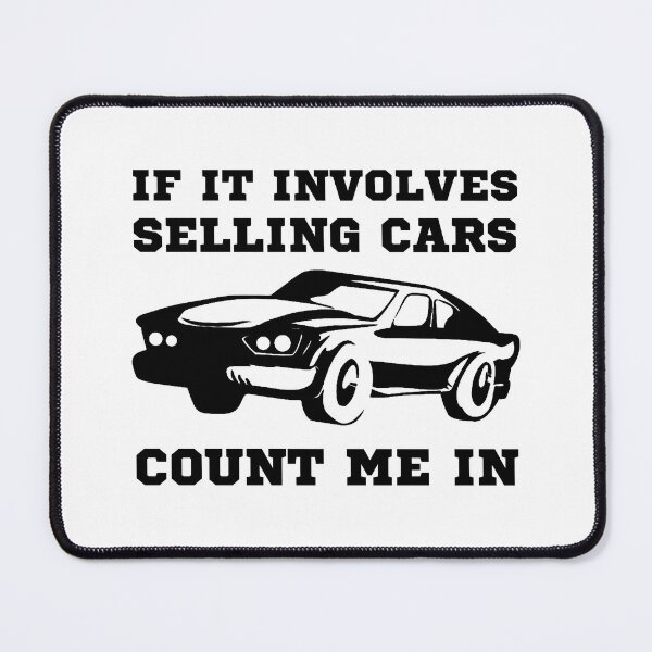 Item preview, If it involves selling cars count me in designed and sold by GoaTeeGram.