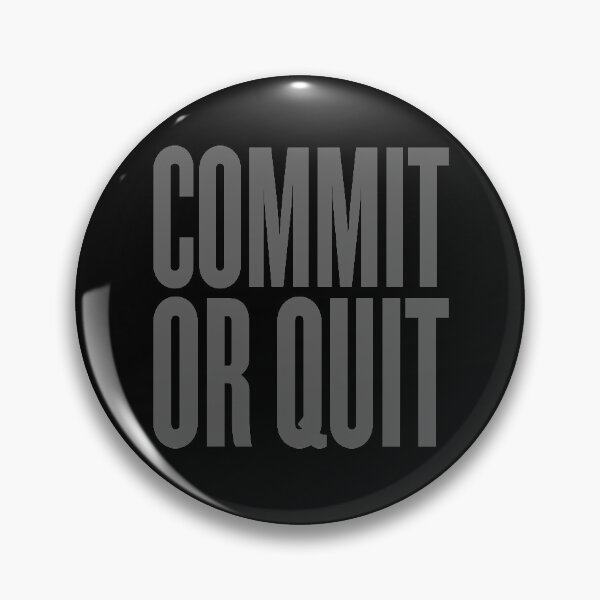 Item preview, Commit or quit. v.9 designed and sold by x1brett.