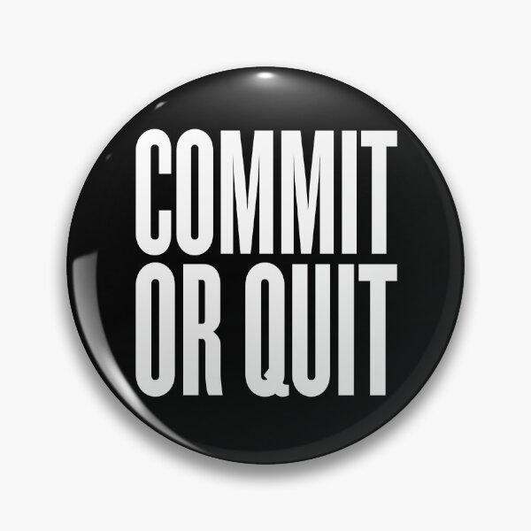 Item preview, Commit or quit. v.10 designed and sold by x1brett.