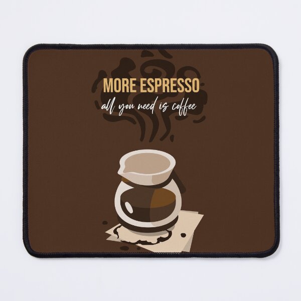 Item preview, MORE ESPRESSO all you need is coffee - Morning Coffee designed and sold by Infinite Feeling Shop.