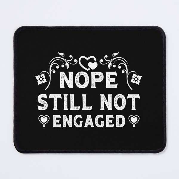 Item preview, Nope Still Not Engaged, nope still not engaged, not engaged designed and sold by plussorn.