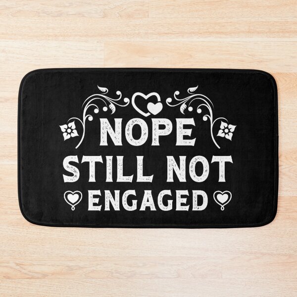 Item preview, Nope Still Not Engaged, nope still not engaged, not engaged																 designed and sold by plussorn.