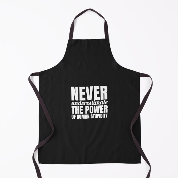 Item preview, Never underestimate the power of human stupidity. designed and sold by Minimalist Quotes and Sayings.