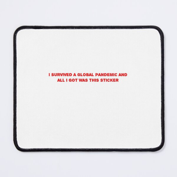 Item preview, I SURVIVED A GLOBAL PANDEMIC AND ALL I GOT WAS THIS Sticker designed and sold by Soukainadesign.