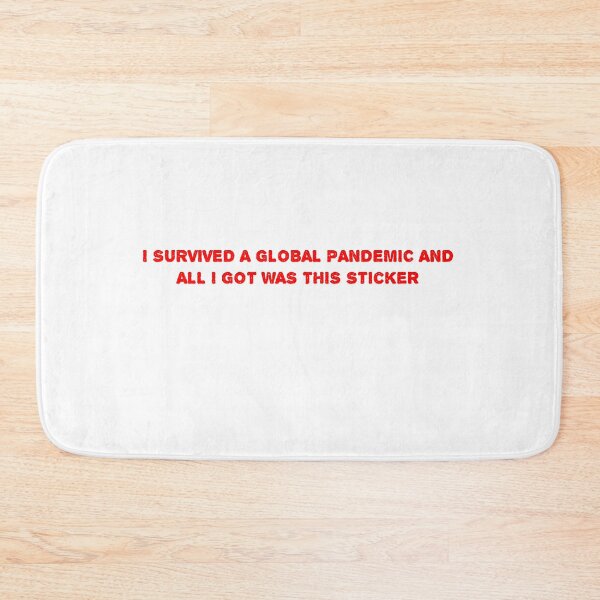 Item preview, I SURVIVED A GLOBAL PANDEMIC AND ALL I GOT WAS THIS Sticker designed and sold by Soukainadesign.