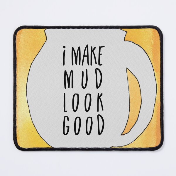 Item preview, Mud saying designed and sold by Teequeque.