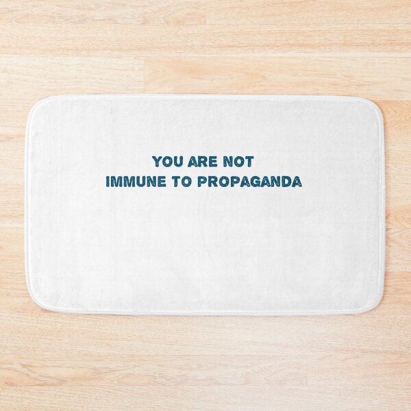 Item preview, you are not immune to propaganda designed and sold by Soukainadesign.