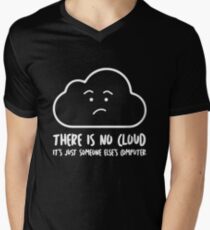 There Is No Cloud, It's Just Someone Else's Computer Men's V-Neck T-Shirt