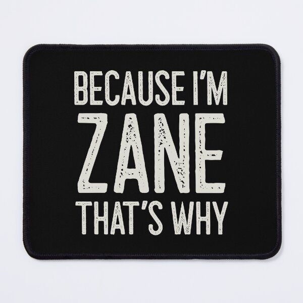 Item preview, Because I’m Zane That’s Why Funny Personalized Name designed and sold by MariosNydras.
