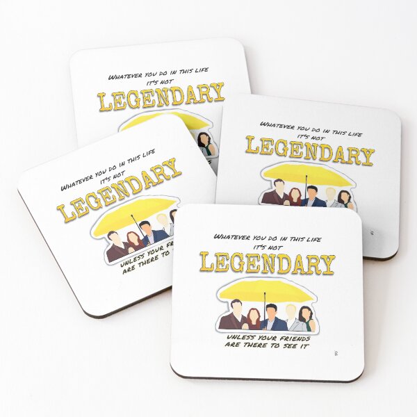 Item preview, "Whatever you do in this life it's not LEGENDARY unless your friends are there to see it" HIMYM quote designed and sold by WSCollection.