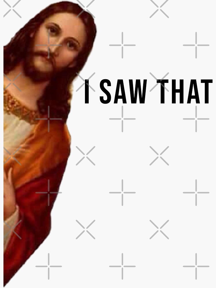 Jesus I Saw That meme Vinyl Sticker