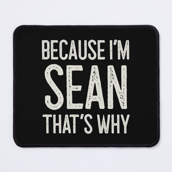 Item preview, Because I’m Sean That’s Why Funny Personalized Name designed and sold by MariosNydras.
