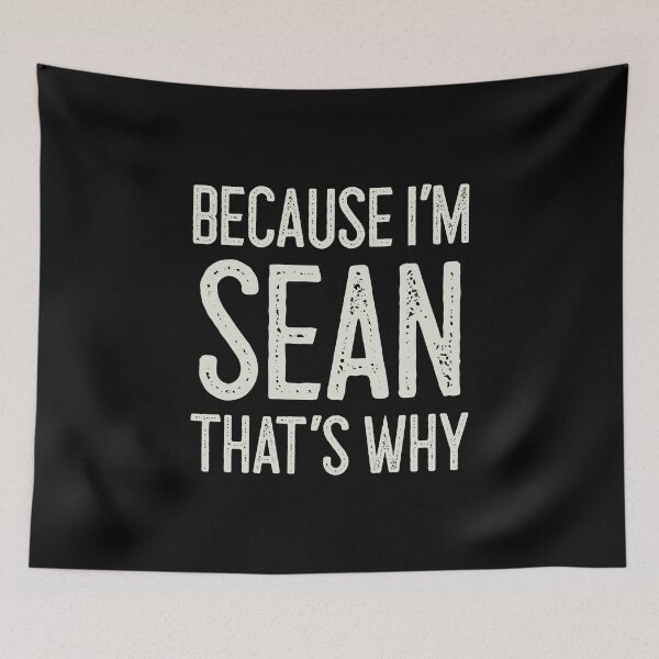 Item preview, Because I’m Sean That’s Why Funny Personalized Name designed and sold by MariosNydras.
