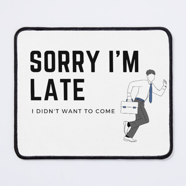 Item preview, Sorry I'm Late I Didn't Want To Come Sticker, T-shirt designed and sold by RedFlowerful.