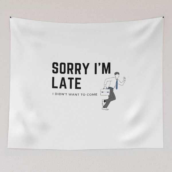 Item preview, Sorry I'm Late I Didn't Want To Come Sticker, T-shirt designed and sold by RedFlowerful.