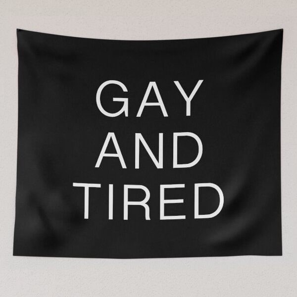 Item preview, GAY AND TIRED Design designed and sold by TheVillageGay.