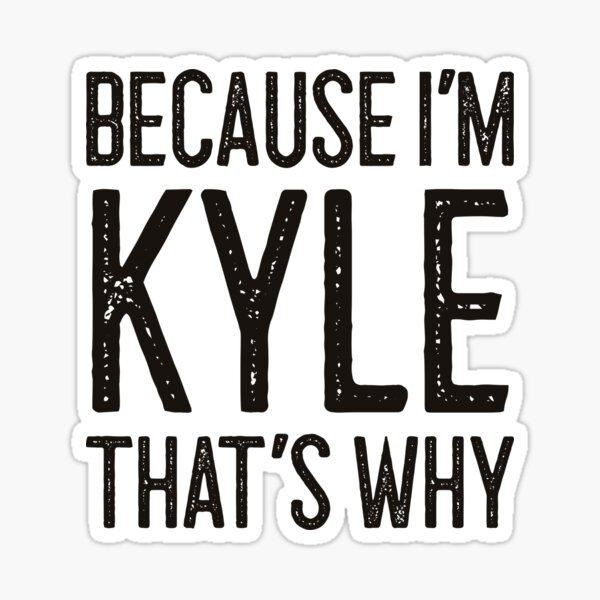 Item preview, Because I’m Kyle That’s Why Funny Personalized Name designed and sold by MariosNydras.