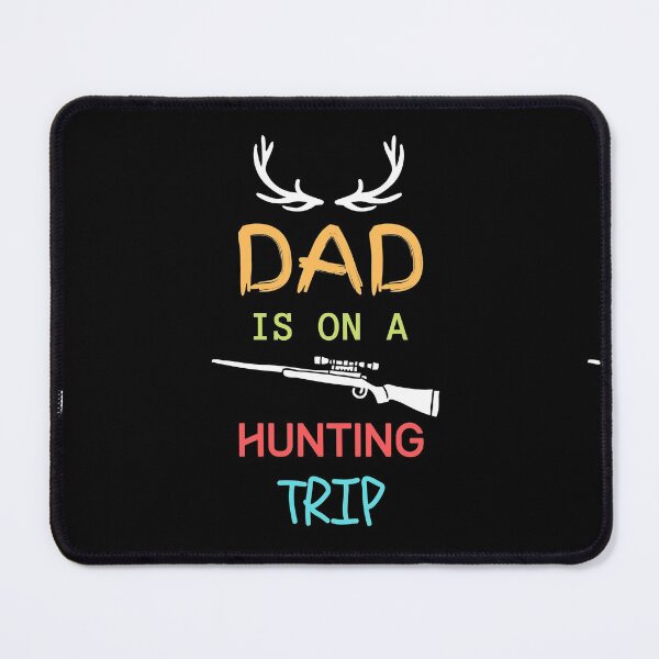 Item preview, Dad Is On A Hunting Trip designed and sold by FutureKolor.