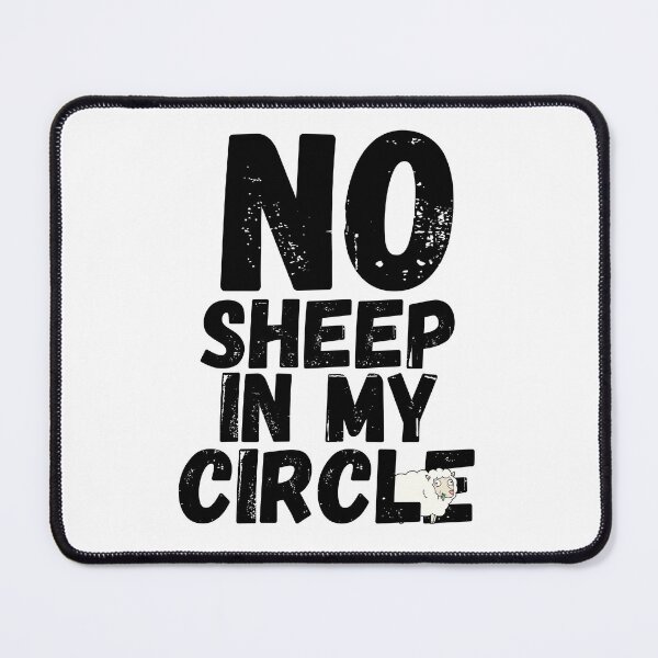 Item preview, no sheep in my circle funny american quotes designed and sold by Phiiilo.