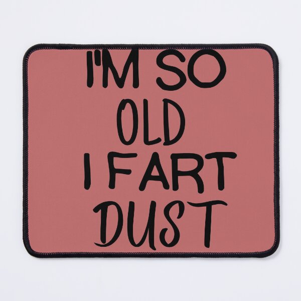 Item preview, I'm So Old I Fart Dust designed and sold by IllustrataPower.