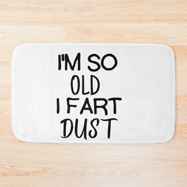 Item preview, I'm So Old I Fart Dust designed and sold by IllustrataPower.