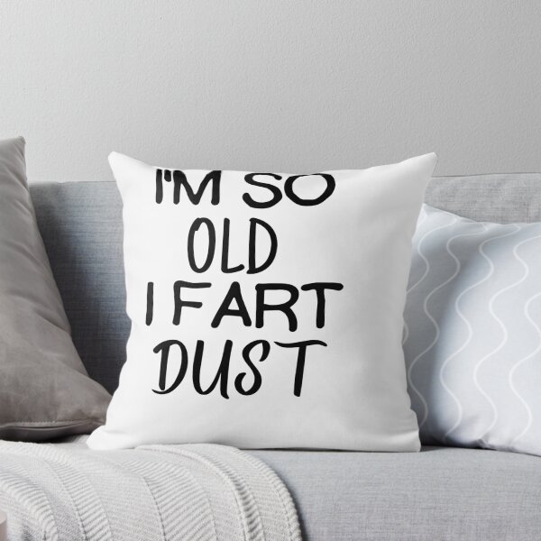 Item preview, I'm So Old I Fart Dust designed and sold by IllustrataPower.