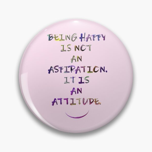 Item preview, BEING HAPPY  IS NOT  AN  ASPIRATION. IT IS  AN  ATTITUDE. designed and sold by autumncello.