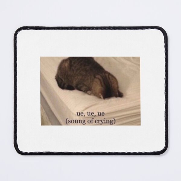 Item preview, Ue, ue, ue (sound of crying) cat meme designed and sold by anna621.