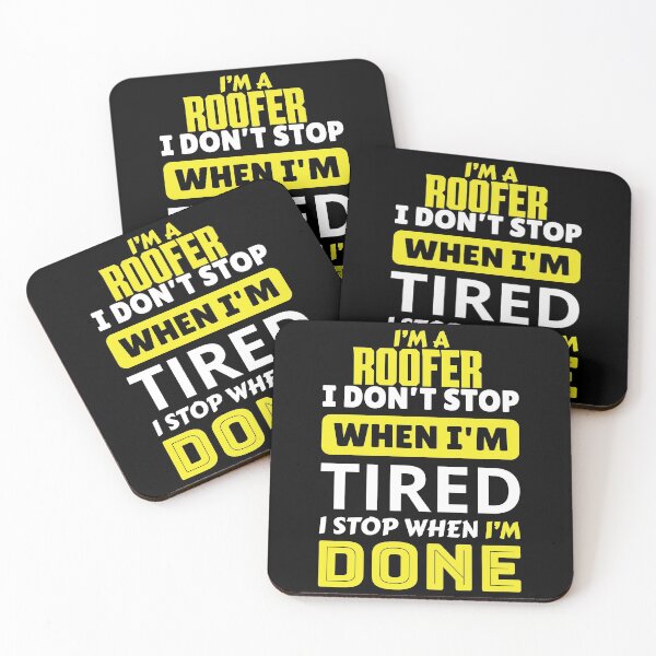 Item preview, I'm a roofer i don't stop when i'm tired i stop when i'm done designed and sold by FurioInc.