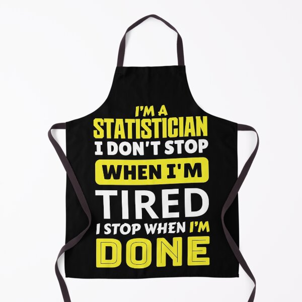 Item preview, I'm a statistician  i don't stop when i'm tired i stop when i'm done designed and sold by FurioInc.