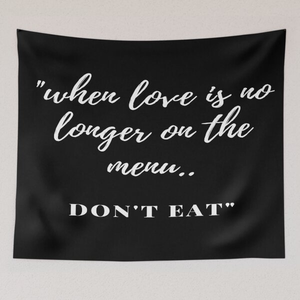Item preview, When love is no longer on the menu DON'T EAT. designed and sold by keenikai.