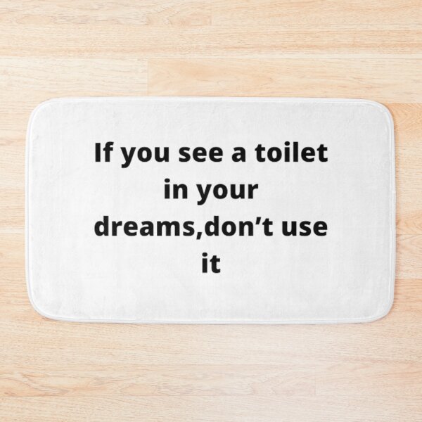 Item preview, If you see a toilet in your dreams, don’t use it. designed and sold by Robbie101.