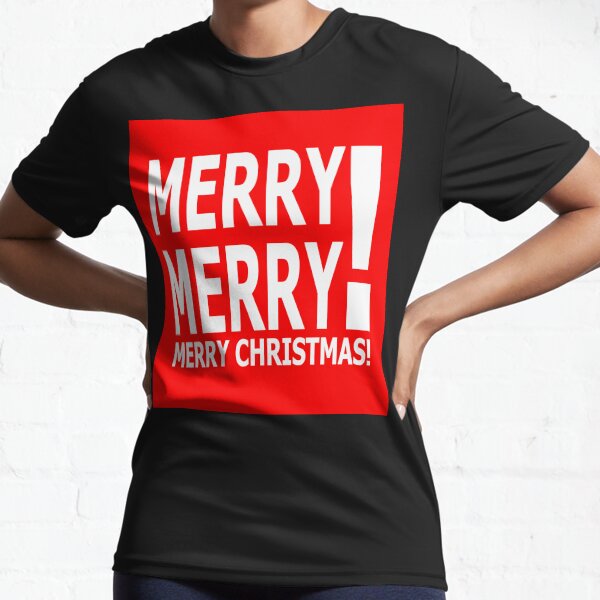 Merry Merry! Merry Christmas! Active T-Shirt