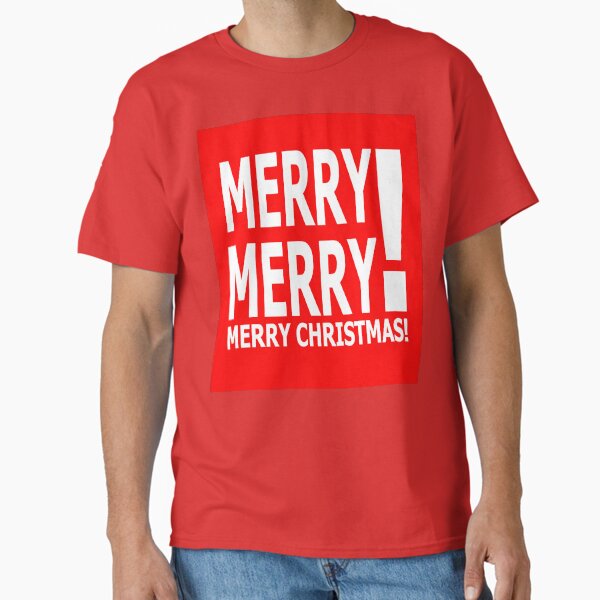Merry Merry! Merry Christmas! Classic T-Shirt