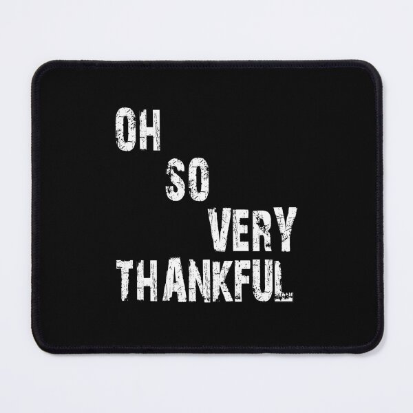 Item preview, thanksgiving oh so very thankful gift Birthday funny sarcastic saying Meme boyfriend girlfriend designed and sold by joygift369.