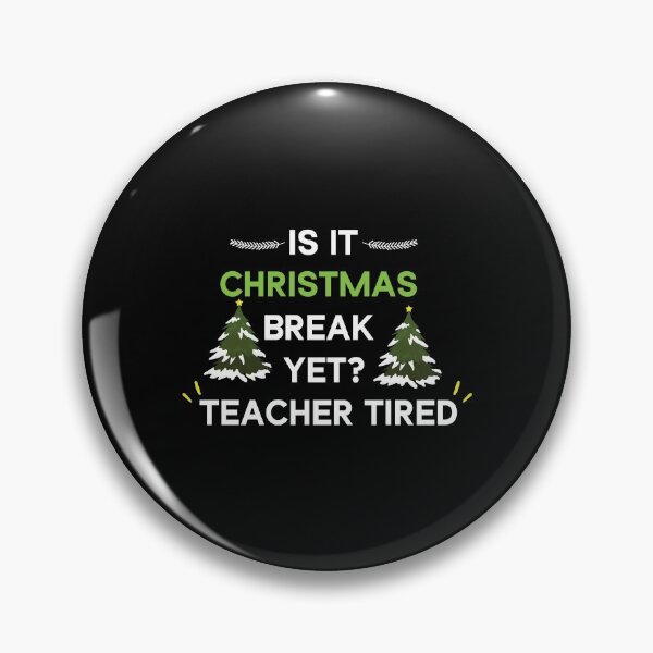 Item preview, Is It Christmas Break Yet Teacher Tired designed and sold by Beinfashion.