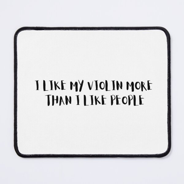 Item preview, I Like My Violin More Than I Like People designed and sold by choceclairs.