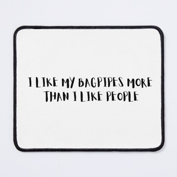 Item preview, I Like My Bagpipes More Than I Like People designed and sold by choceclairs.