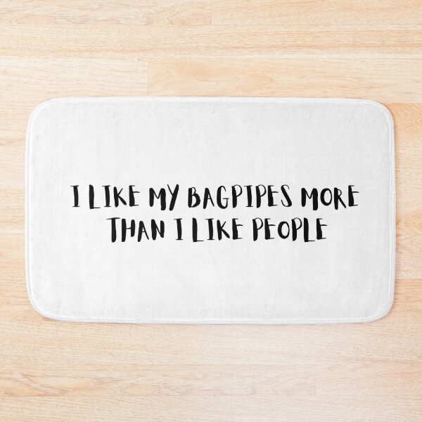 Item preview, I Like My Bagpipes More Than I Like People designed and sold by choceclairs.
