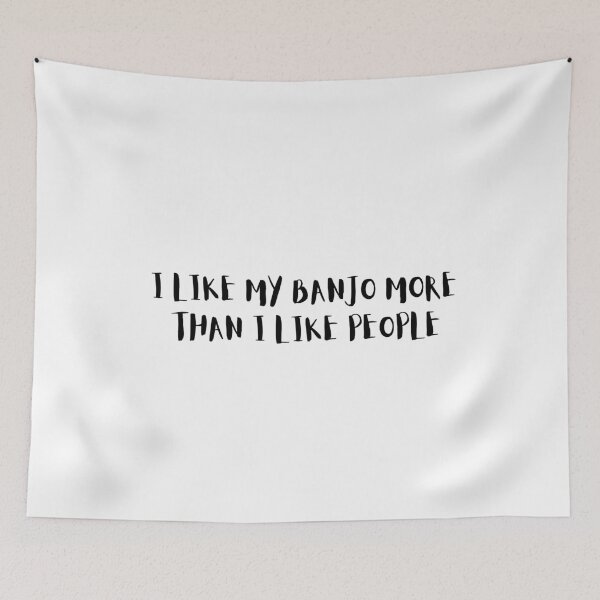 Item preview, I Like My Banjo More Than I Like People designed and sold by choceclairs.
