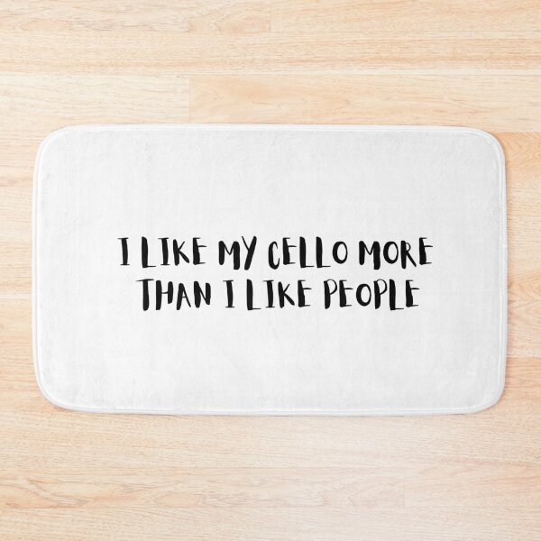 Item preview, I Like My Cello More Than I Like People designed and sold by choceclairs.