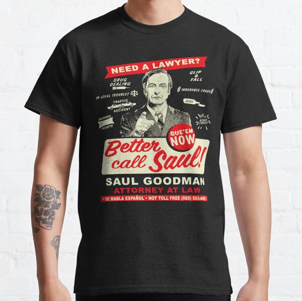 Necesito un abogado Mejor llame a Saul Camiseta clásica